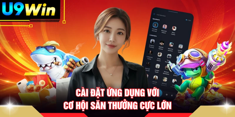 Cài đặt ứng dụng với cơ hội săn thưởng cực lớn