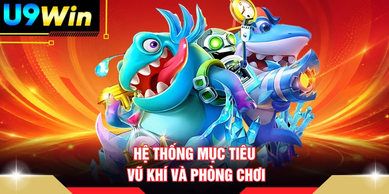 Hệ thống mục tiêu, vũ khí và phòng chơi