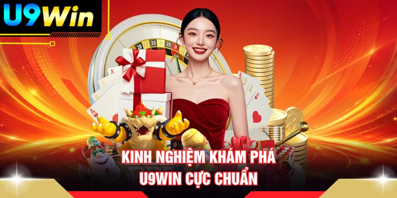 Kinh nghiệm khám phá U9win cực chuẩn