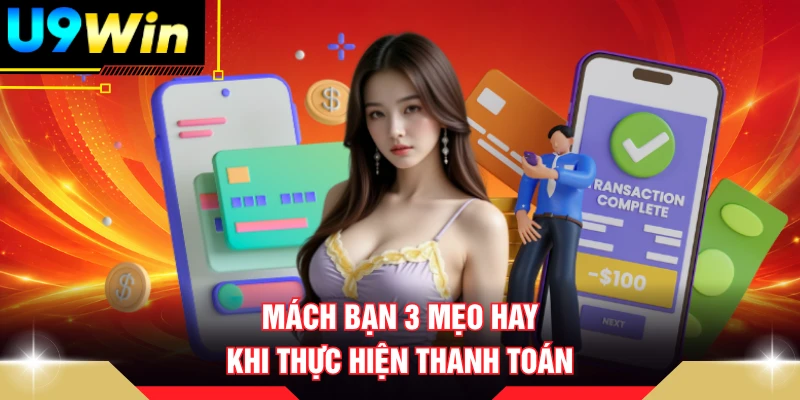 Mách bạn 3 mẹo hay khi thực hiện thanh toán