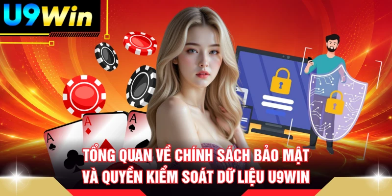 Tổng quan về chính sách bảo mật và quyền riêng tư U9win
